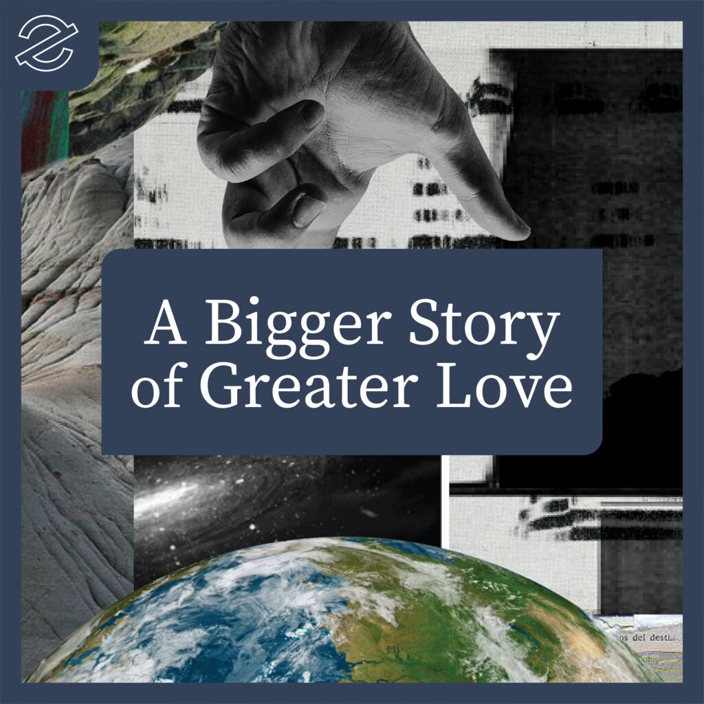 A Bigger Story of Greater Love