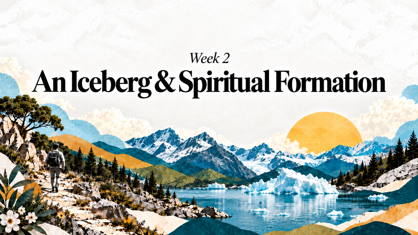 Week 2: An Iceberg and Spiritual Formation