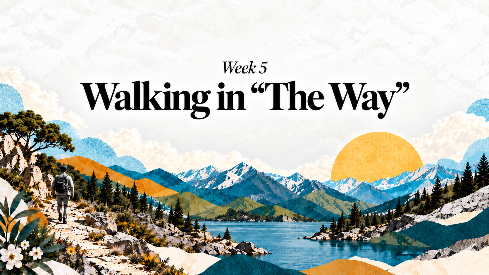 Week 5: Walking in The Way